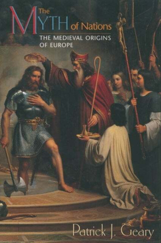The Myth of Nations av Patrick J. Geary