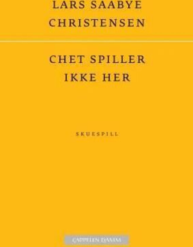 Chet spiller ikke her av Lars Saabye Christensen