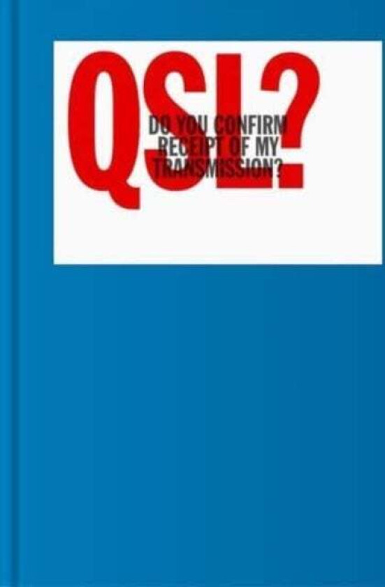 QSL? (Do You Confirm Receipt of My Transmission?)