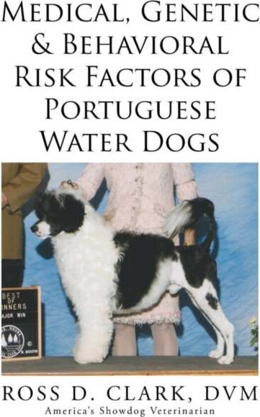 Medical, Genetic & Behavioral Risk Factors of Portuguese Water Dogs av DVM Ross Clark