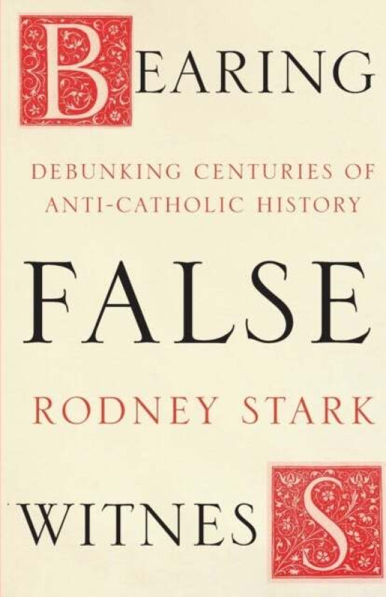 Bearing False Witness av Rodney Stark