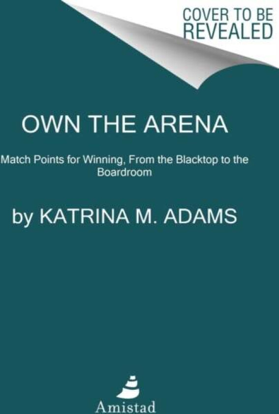 Own the Arena av Katrina Adams