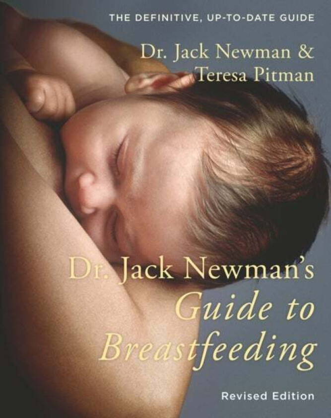 Dr. Jack Newman&#039;s Guide to Breastfeeding av Dr. Jack Newman, Teresa Pitman