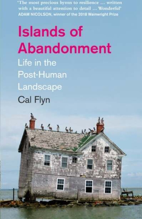 Islands of Abandonment av Cal Flyn