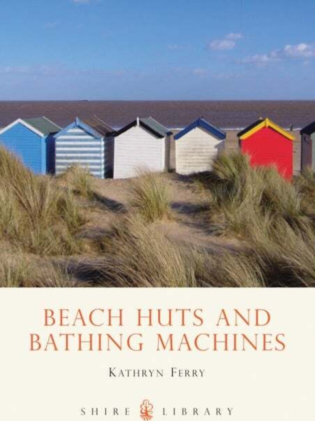 Beach Huts and Bathing Machines av Kathryn Ferry