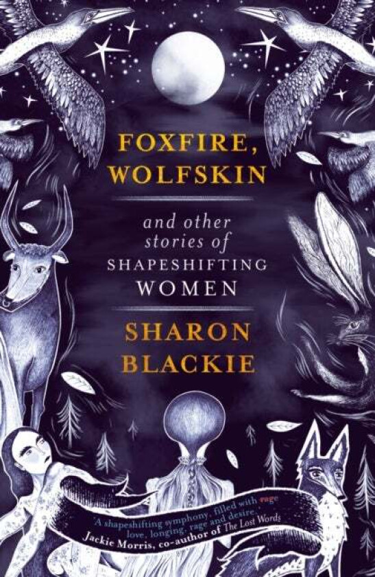 Foxfire, Wolfskin and Other Stories of Shapeshifting Women av Sharon Blackie