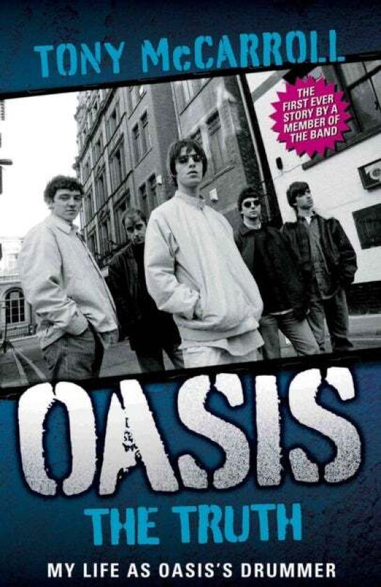 Oasis the Truth av Tony McCarroll