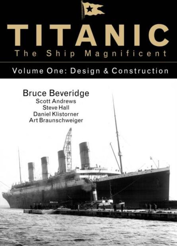 Titanic the Ship Magnificent - Volume One av Bruce Beveridge, Scott Andrews, Steve Hall, Daniel Klistorner, Art Braunschweiger