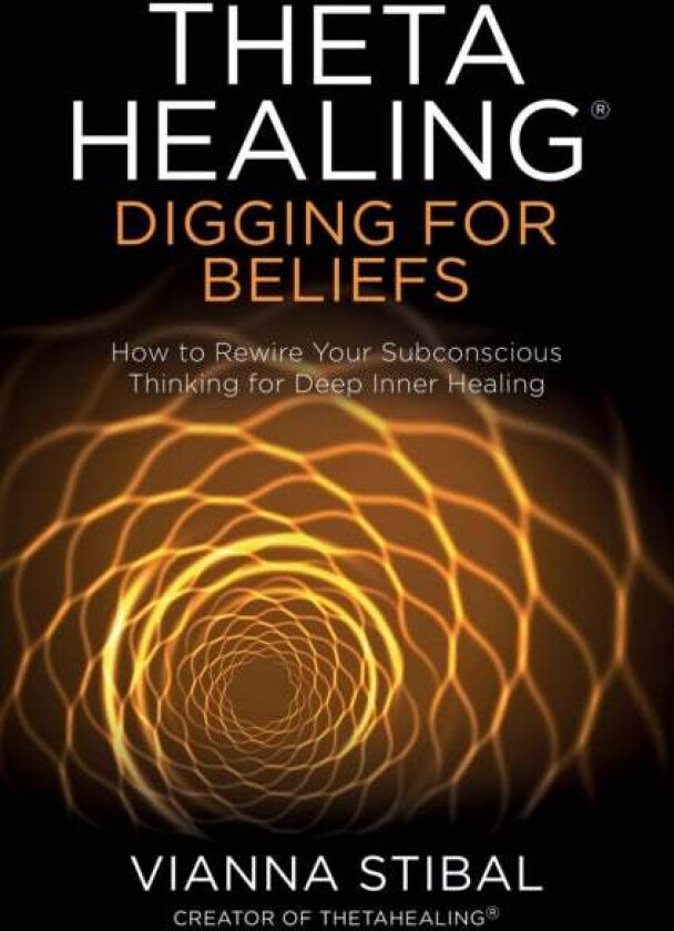 ThetaHealing¿: Digging for Beliefs av Vianna Stibal
