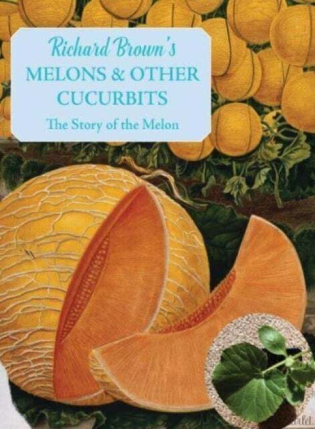 Melons and other Cucurbits av Richard Brown