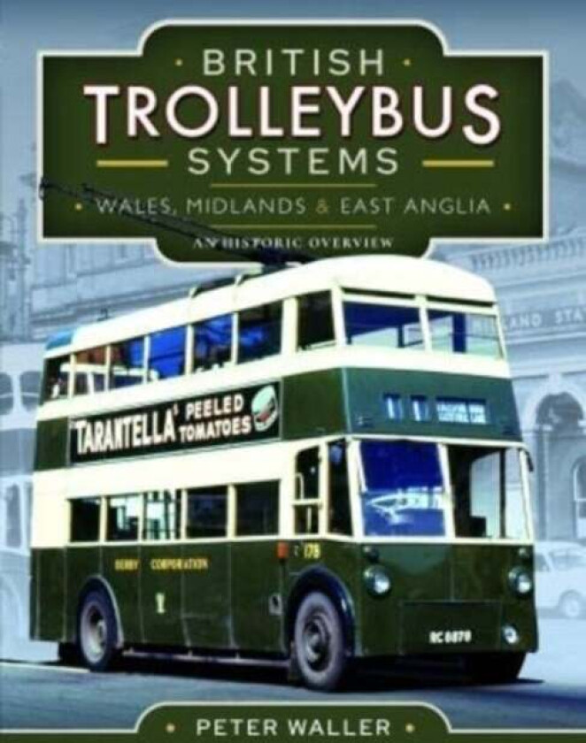 British Trolleybus Systems - Wales, Midlands and East Anglia av Peter Waller