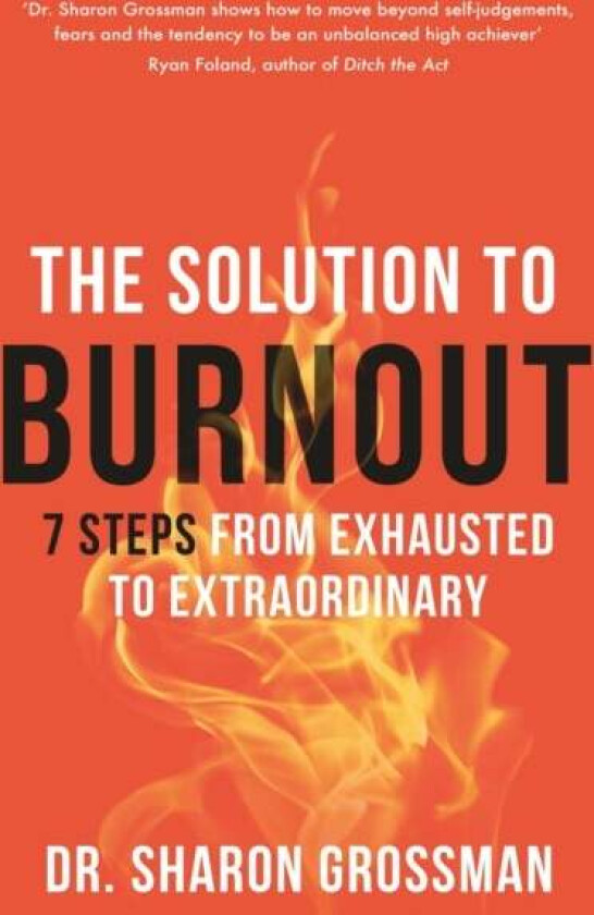 The Solution to Burnout av Dr Sharon Grossman