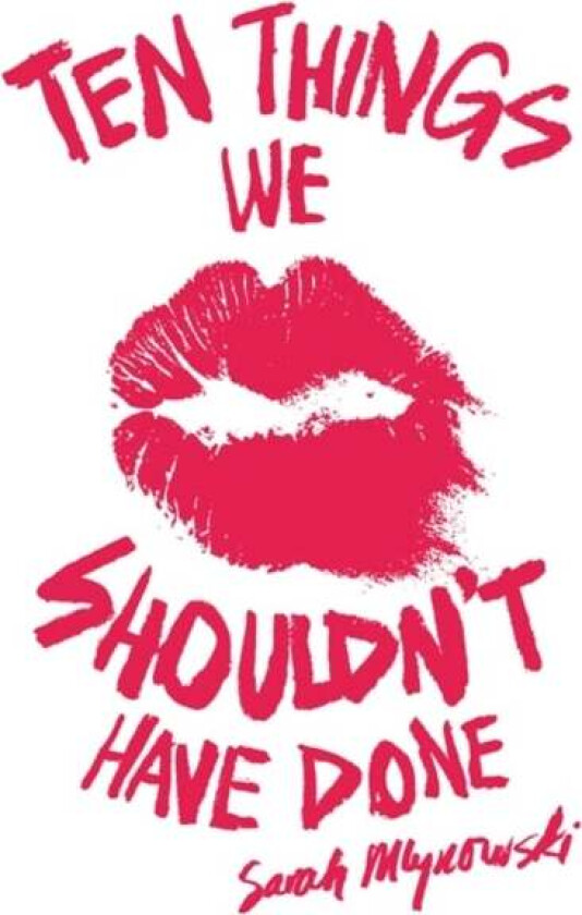 Ten Things We Shouldn't Have Done av Sarah Mlynowski