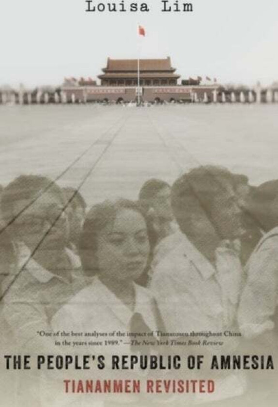 The People's Republic of Amnesia av Louisa (Foreign Correspondent Foreign Correspondent National Public Radio) Lim