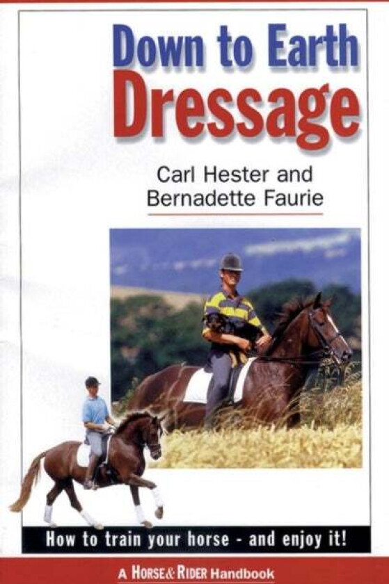 Down to Earth Dressage av Carl Hester, Bernadette Faurie