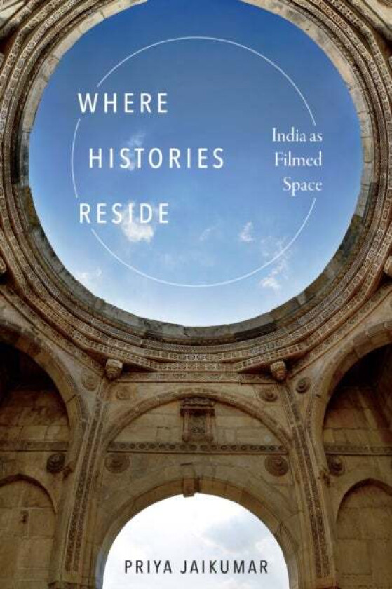 Where Histories Reside av Priya Jaikumar