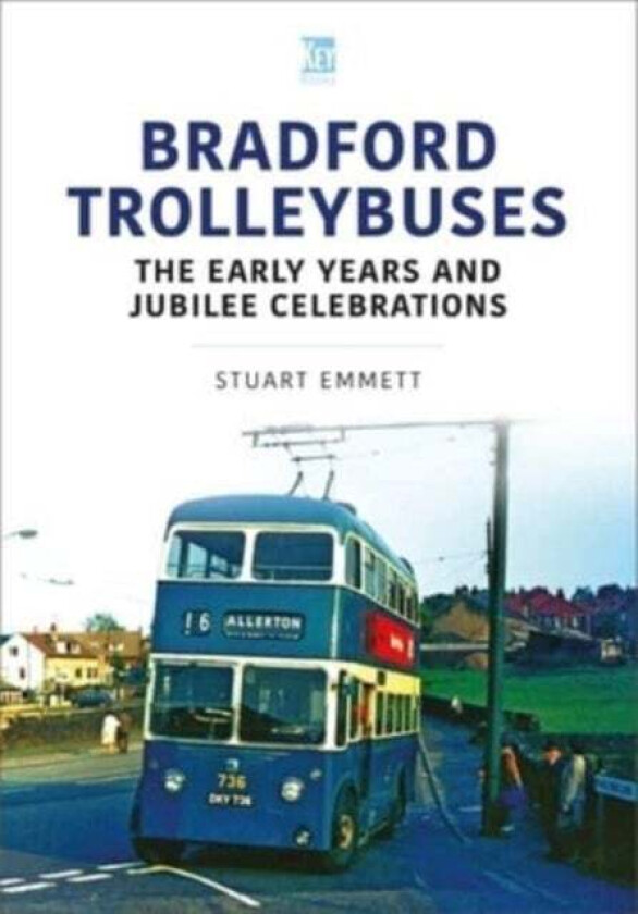 Bradford Trolleybuses: The Early Years and Jubilee Celebrations av Stuart Emmett