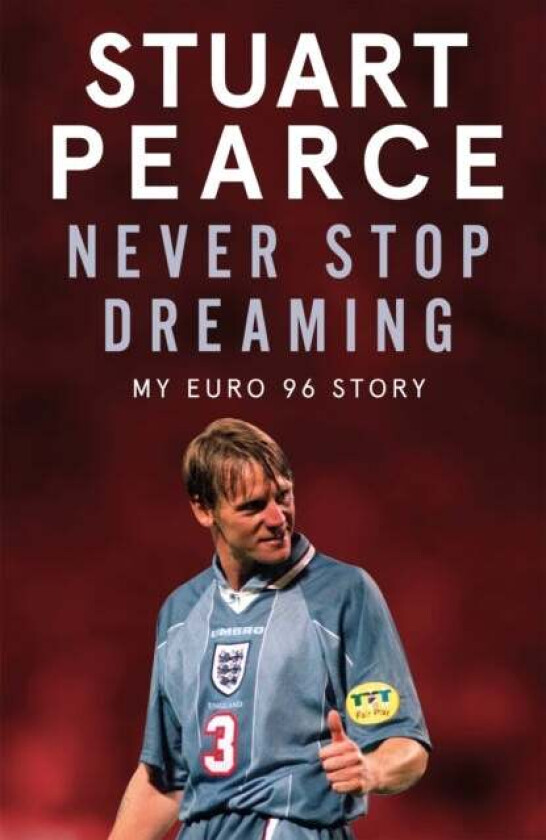 Never Stop Dreaming av Stuart Pearce, Oliver Holt