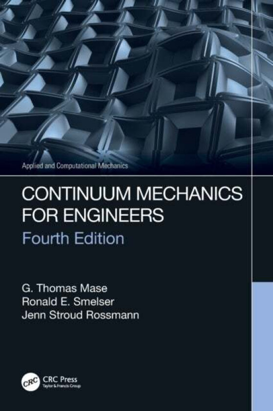 Continuum Mechanics for Engineers av G. Thomas (California Polytechnic State University San Luis Obispo USA) Mase, Ronald E. (University of North Caro
