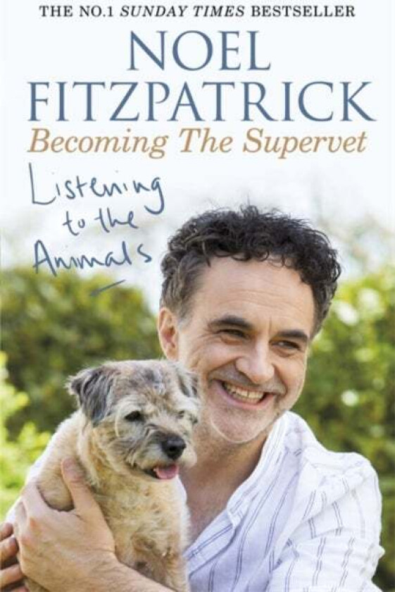 Listening to the Animals: Becoming The Supervet av Noel Fitzpatrick