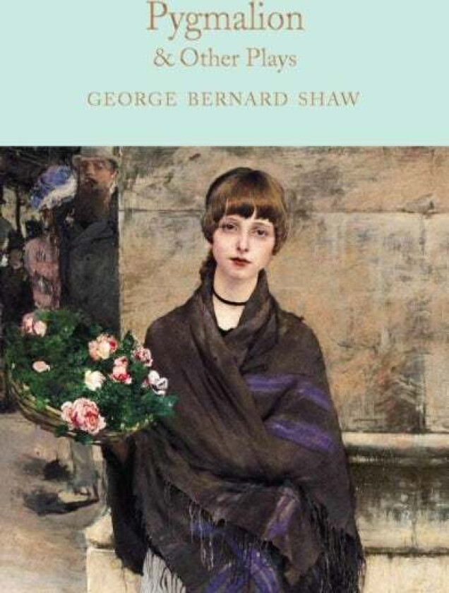 Pygmalion & Other Plays av George Bernard Shaw