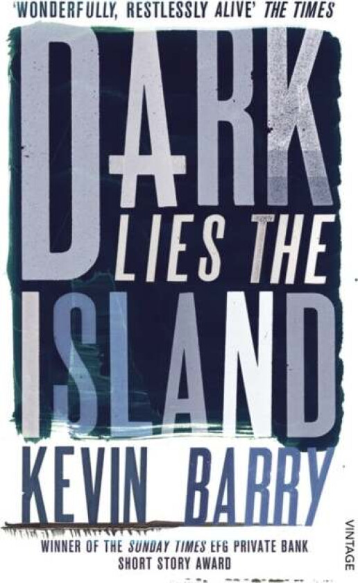 Dark Lies the Island av Kevin Barry