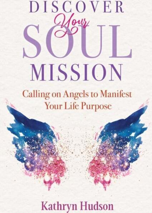 Discover Your Soul Mission av Kathryn Hudson