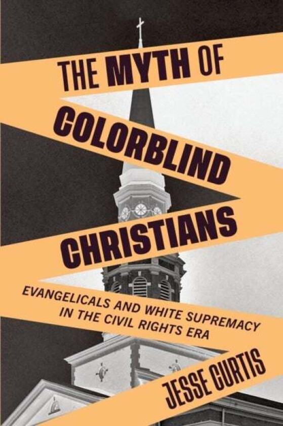 The Myth of Colorblind Christians av Jesse Curtis