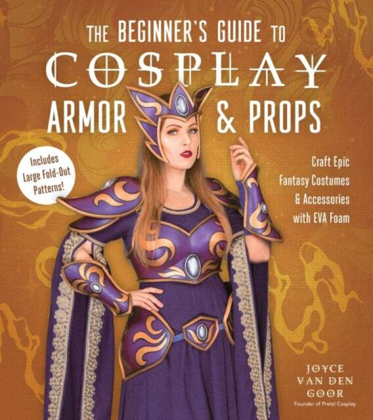 The Beginner¿s Guide to Cosplay Armor & Props av Joyce van den Goor