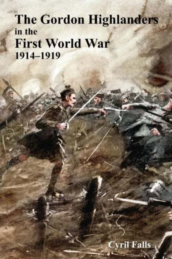 Gordon Highlanders in the First World War av Cyril Falls