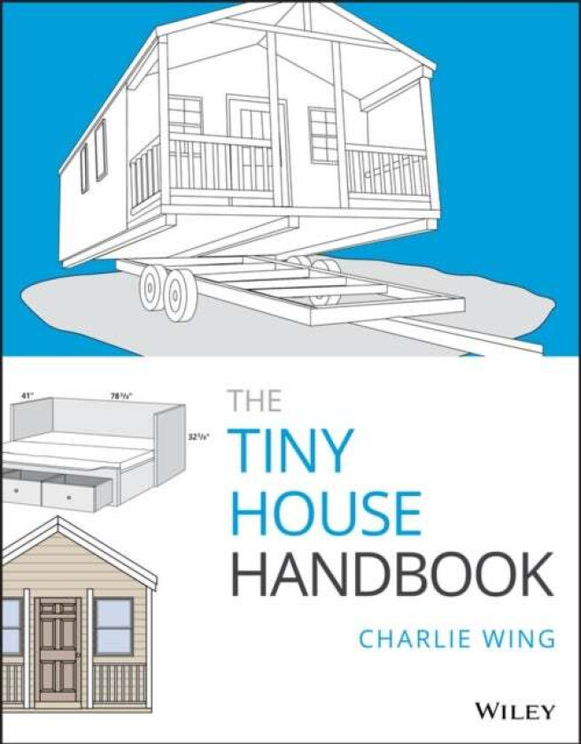 The Tiny House Handbook av Charlie Wing