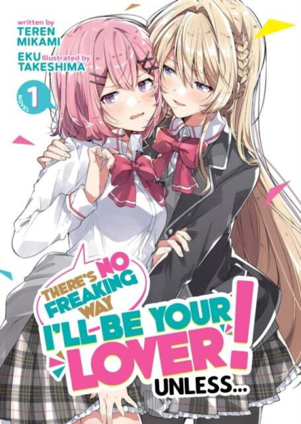 There's No Freaking Way I'll be Your Lover! Unless... (Light Novel) Vol. 1 av Teren Mikami