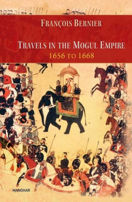 Travels in the Mogul Empire 1656 to 1668 av Francois Bernier