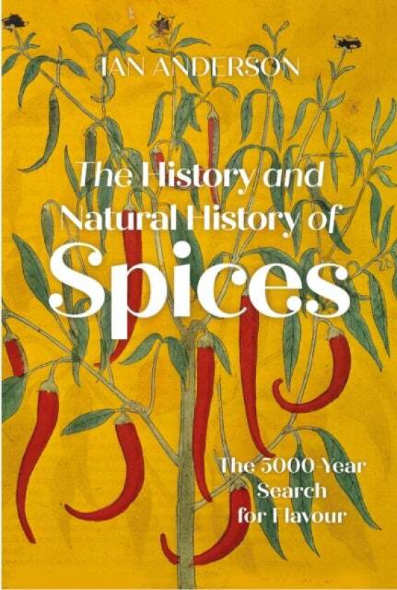 The History and Natural History of Spices av Ian Anderson