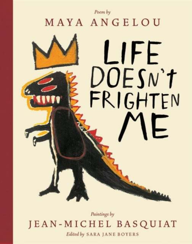 Life Doesn't Frighten Me (Twenty-fifth Anniversary Edition) av Maya Angelou, Jean-Michel Basquiat, Sara Jane Boyers