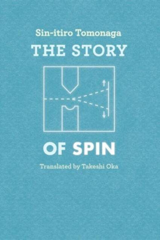 The Story of Spin av Sin-itiro Tomonaga, Takeshi Oka