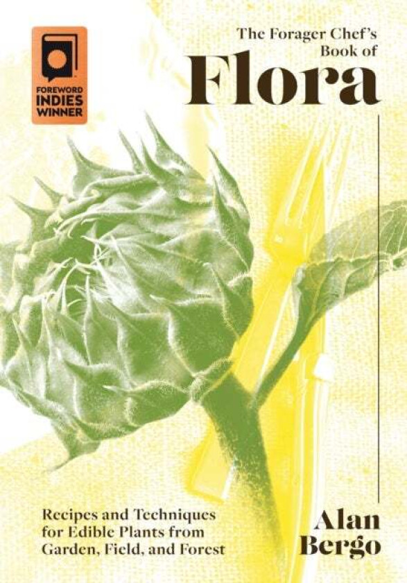 The Forager Chef's Book of Flora av Alan Bergo