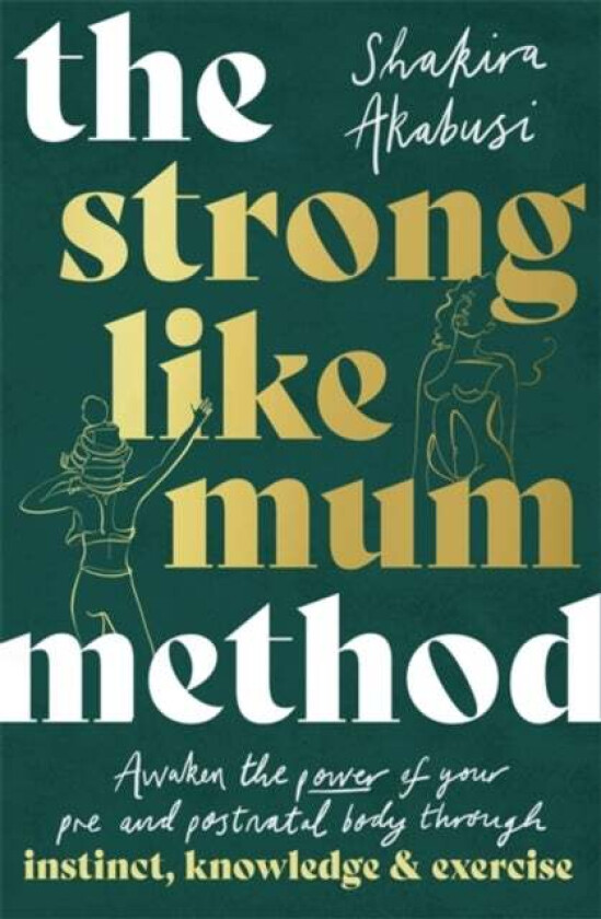 The Strong Like Mum Method av Shakira Akabusi
