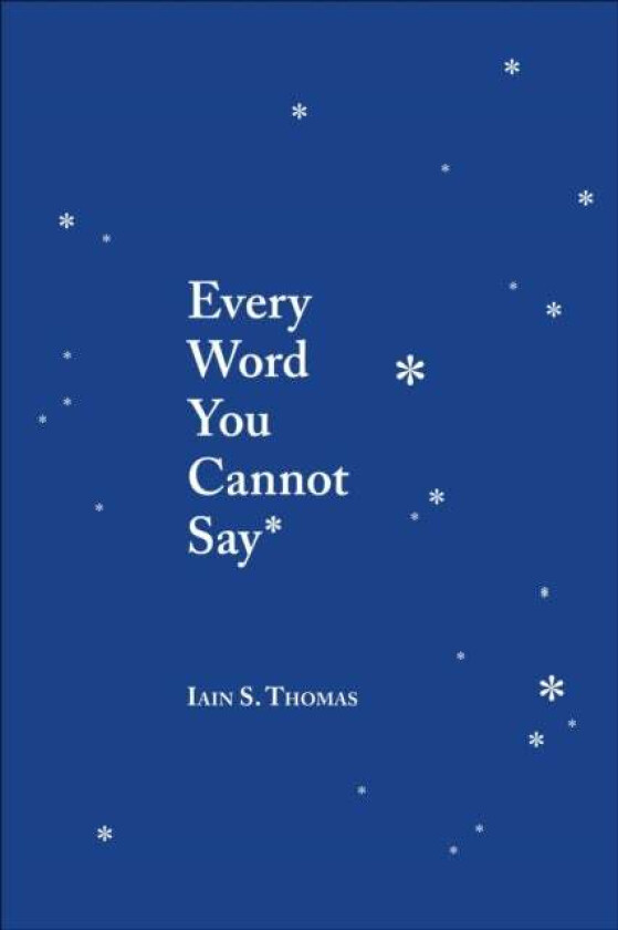 Every Word You Cannot Say av Iain S. Thomas