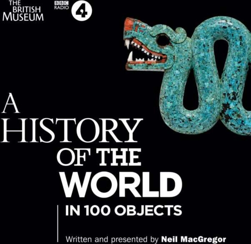 A History of the World in 100 Objects av Neil MacGregor