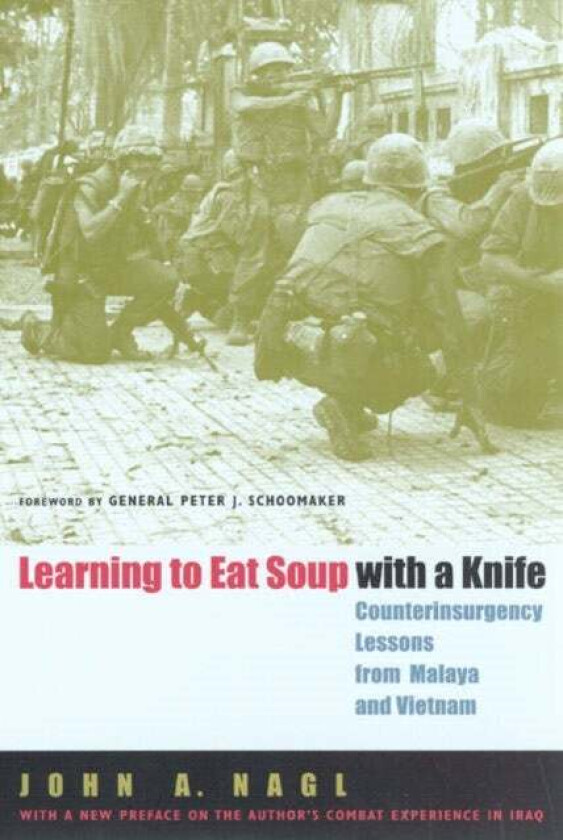 Learning to Eat Soup with a Knife av John A. Nagl