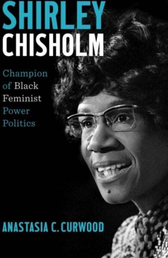 Shirley Chisholm av Anastasia C. Curwood
