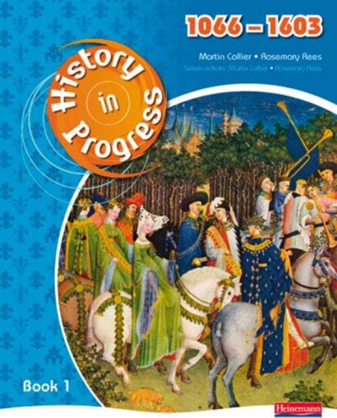 History in Progress: Pupil Book 1 (1066-1603) av Rosemary Rees, Martin Collier