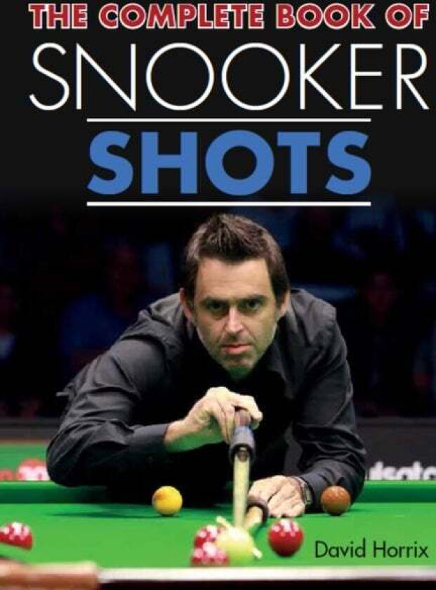 The Complete Book of Snooker Shots av David Horrix