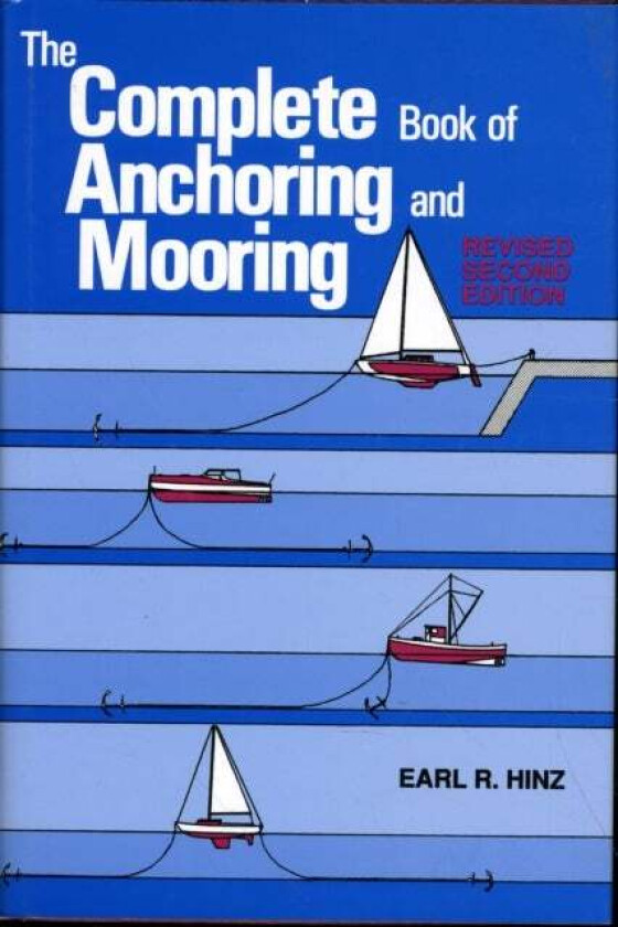 The Complete Book of Anchoring and Mooring av Earl R. Hinz