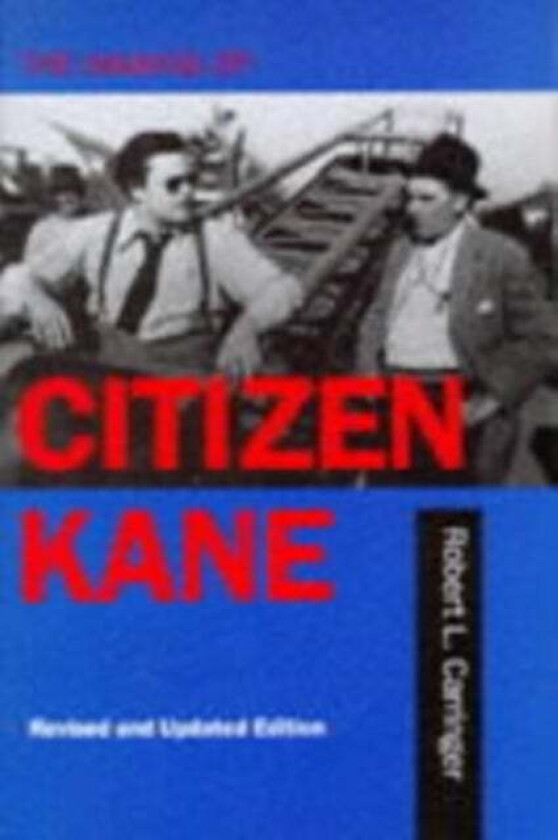 The Making of Citizen Kane, Revised edition av Robert L. Carringer