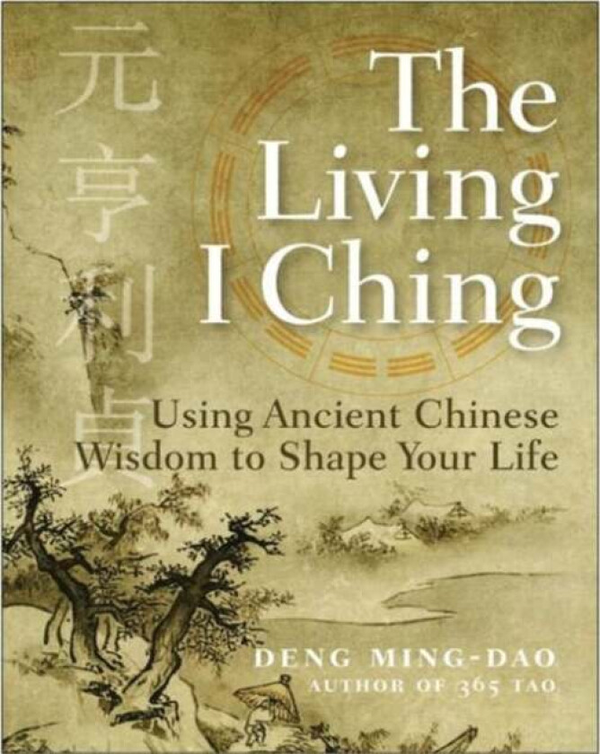 The Living I Ching av Deng Ming-Dao