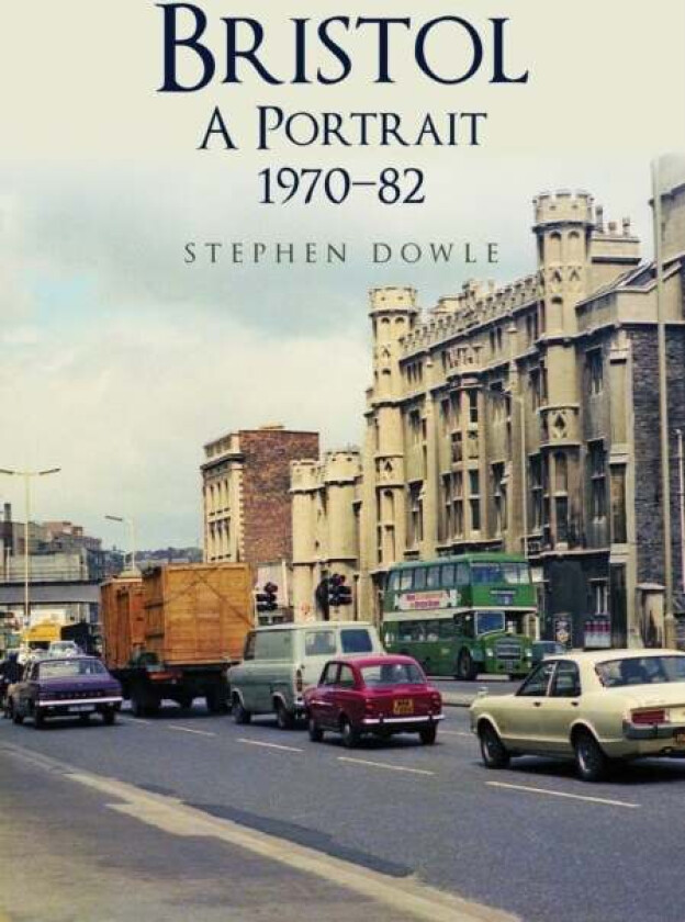 Bristol A Portrait 1970-82 av Stephen Dowle