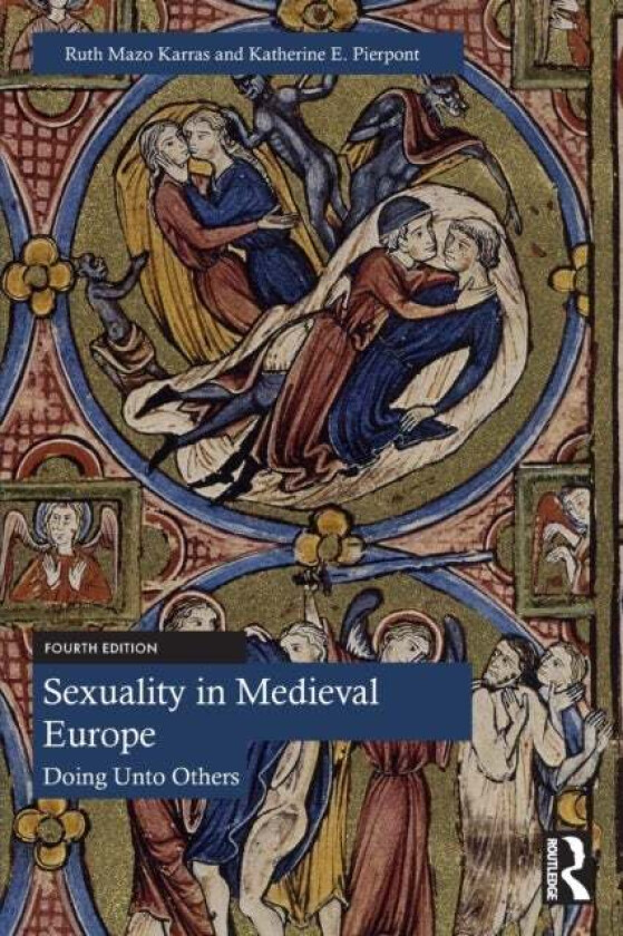 Sexuality in Medieval Europe av Ruth (University of Minnesota USA) Mazo Karras, Katherine E. Pierpont