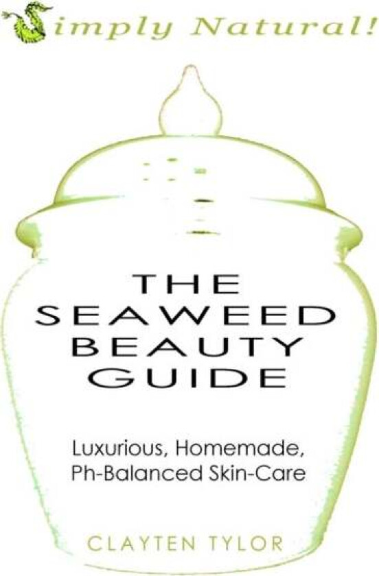 The Seaweed Beauty Guide av Clayten Tylor